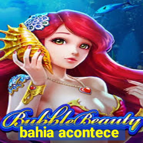 bahia acontece